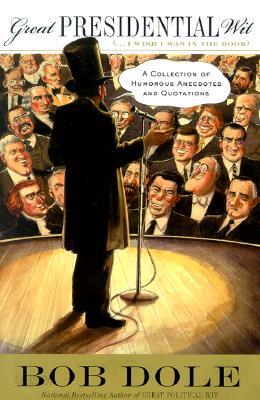 Great Presidential Wit: A Collection of Humorous Anecdotes and Quotations