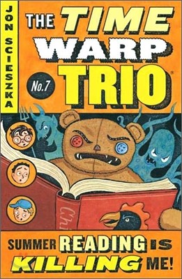 The Time Warp Trio #7 : Summer Reading Is Killing Me!