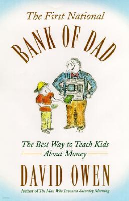 The First National Bank of Dad: The Best Way to Teach Kids about Money