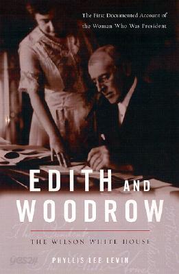 Edith and Woodrow: The Wilson White House