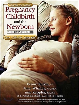 Pregnancy, Childbirth, and the Newborn : The Complete Guide