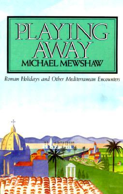 Playing Away: Roman Holidays and Other Mediterranean Encounters