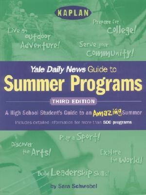 Kaplan Yale Daily News Guide to Summer Programs, Third Edition