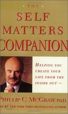 The Self Matters Companion: Helping You Create Your Life from the Inside Out