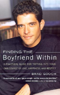 Finding the Boyfriend Within: A Practical Guide for Tapping Into Your Own Scource of Love, Happiness, and Respect