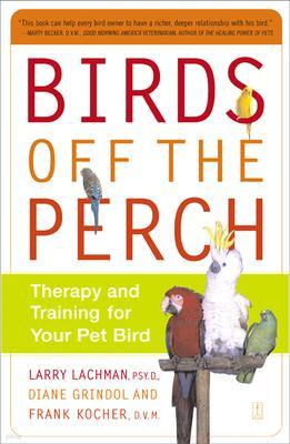 Birds Off the Perch: Therapy and Training for Your Pet Bird