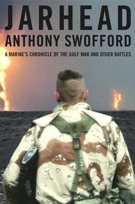 Jarhead: A Marine's Chronicle of the Gulf War and Other Battles