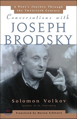 Conversations with Joseph Brodsky: A Poets Journey Through the Twentieth Century