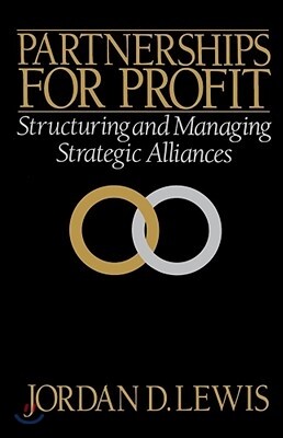 Partnerships for Profit: Structuring and Managing Strategic Alliances