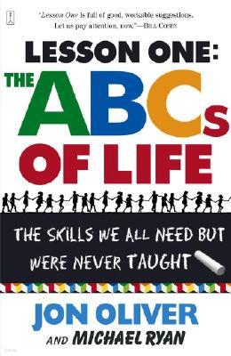 Lesson One: The ABCs of Life: The Skills We All Need But Were Never Taught