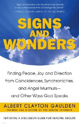 Signs and Wonders: Finding Peace, Joy, and Direction from Coincidences, Synchronicities, and Angel Murmurs--And Other Ways God Speaks