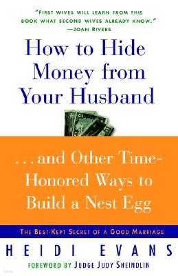 How to Hide Money from Your Husband: The Best Kept Secret of Marriage