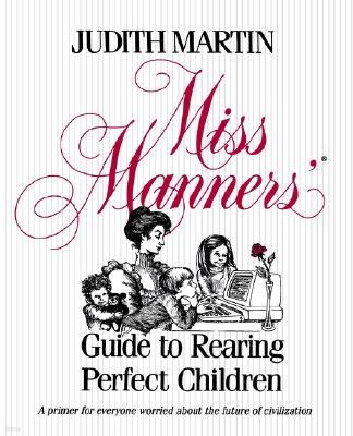 Miss Manners' Guide to Rearing Perfect Children