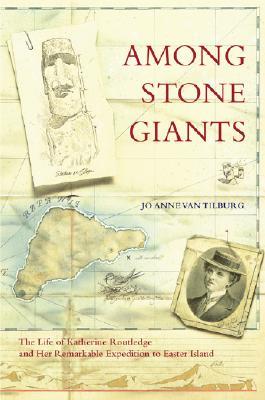 Among Stone Giants: The Life of Katherine Routledge and Her Remarkable Expedition to Easter Island 표지
