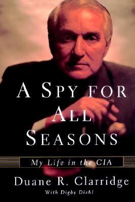 A Spy For All Seasons: My Life in the CIA