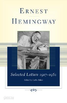 Ernest Hemingway Selected Letters 1917-1961