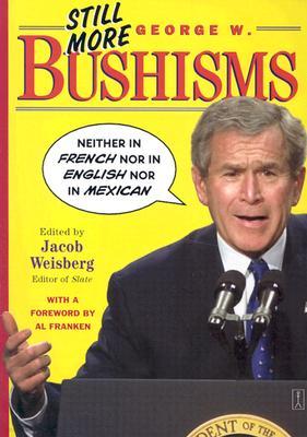 Still More George W. Bushisms: Neither in French Nor in English Nor in Mexican