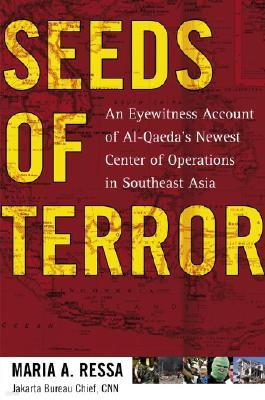 Seeds of Terror: An Eyewitness Account of Al-Qaeda's Newest Center of Operations in Southeast Asia
