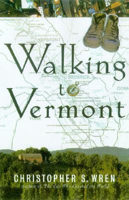 Walking to Vermont: From Times Square Into the Green Mountains-A Homeward Adventure