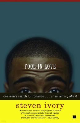 Fool in Love: One Man's Search for Romance . . . or Something Like It