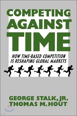 Competing Against Time: How Time-Based Competition Is Reshaping Global Markets