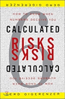 Calculated Risks: How to Know When Numbers Deceive You