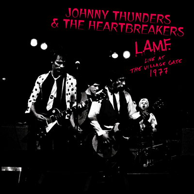 Johnny Thunders & The Heartbreakers — L.A.M.F. Live At The Village Gate 1977 앨범 커버
