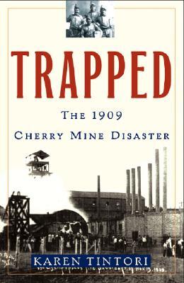 Trapped: The 1909 Cherry Mine Disaster
