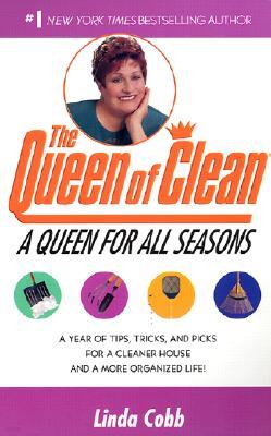 A Queen for All Seasons: A Year of Tips, Tricks, and Picks for a Cleaner House and a More Organized Life!