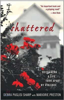 Shattered: Reclaiming a Life Torn Apart by Violence