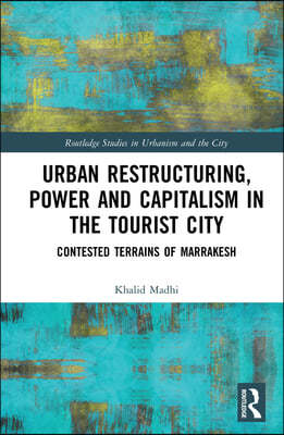 Urban Restructuring, Power and Capitalism in the Tourist City