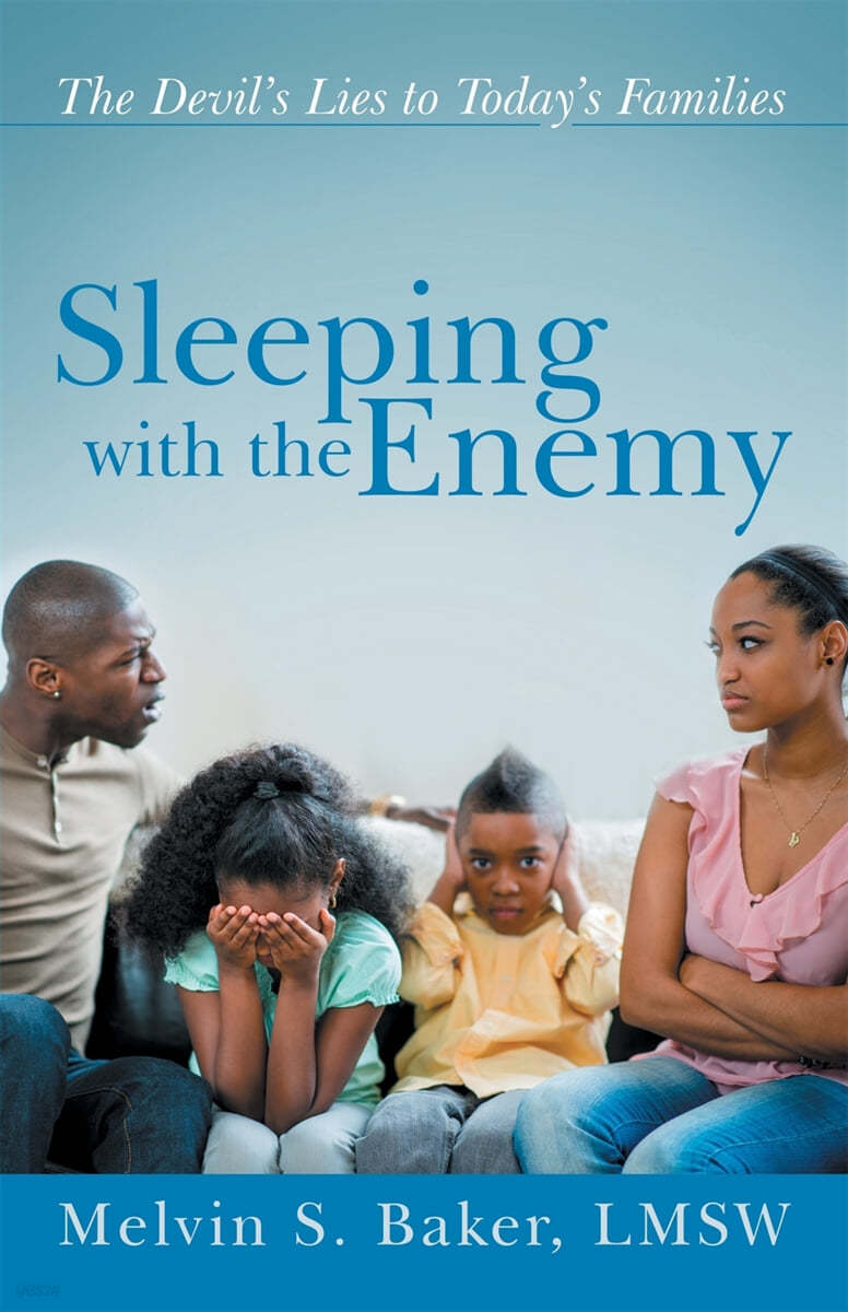 Sleeping with the Enemy: The Devil&#39;s Lies to Today&#39;s Families