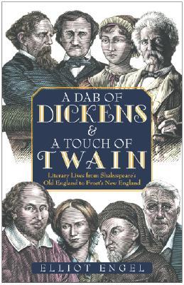 A Dab of Dickens & a Touch of Twain: Literary Lives from Shakespeare's Old England to Frost's New England