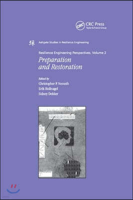 Resilience Engineering Perspectives, Volume 2: Preparation and Restoration