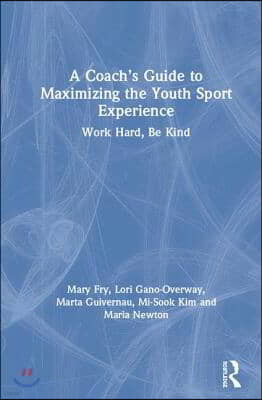 Coachs Guide to Maximizing the Youth Sport Experience