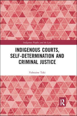 Indigenous Courts, Self-Determination and Criminal Justice