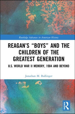 Reagans Boys and the Children of the Greatest Generation