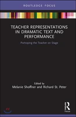 Teacher Representations in Dramatic Text and Performance