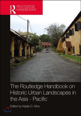 The Routledge Handbook on Historic Urban Landscapes in the Asia-Pacific