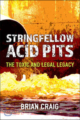 Stringfellow Acid Pits: The Toxic and Legal Legacy