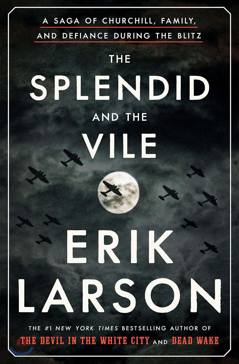 The Splendid and the Vile: A Saga of Churchill, Family, and Defiance During the Blitz