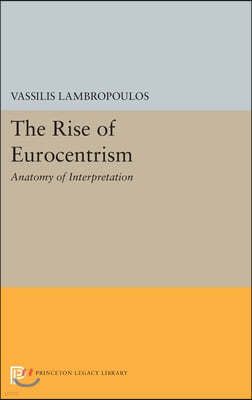 The Rise of Eurocentrism: Anatomy of Interpretation