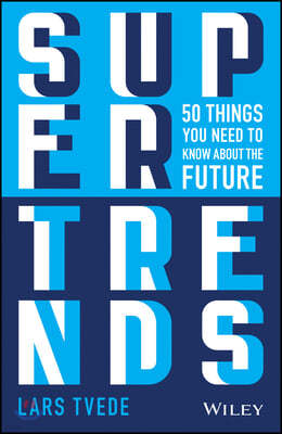 Supertrends: 50 Things You Need to Know about the Future
