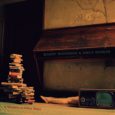 Marry Waterson & Emily Barker — A Window To Other Ways 앨범 커버
