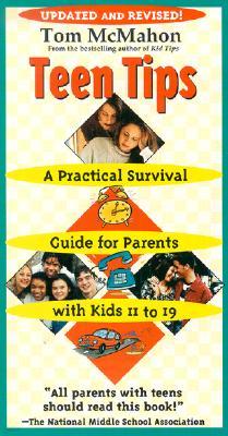 Teen Tips: A Practical Survival Guide for Parents with Kids 11 to 19