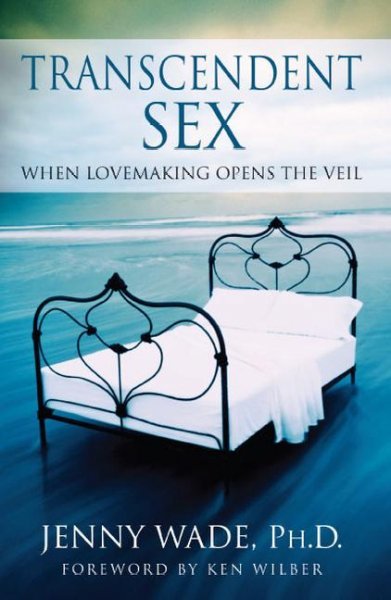 Transcendent Sex: When Lovemaking Opens the Veil