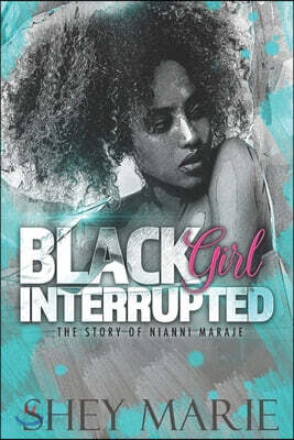 Black Girl Interrupted: The Story of Nianni Maraje