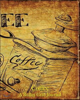 Coffee - A Bullet Grid Journal: 8X10 Dotted Bullet Grid Journal with 120 Blank Pages (Notebook)