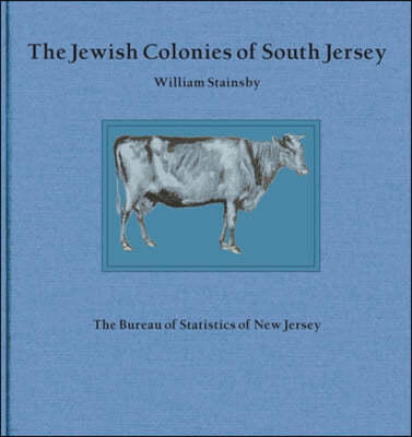 The Jewish Colonies of South Jersey: Historical Sketch of Their Establishment and Growth