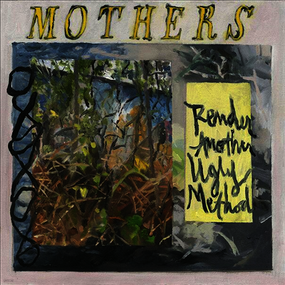 Mothers — Render Another Ugly Method (Gatefold) 앨범 커버